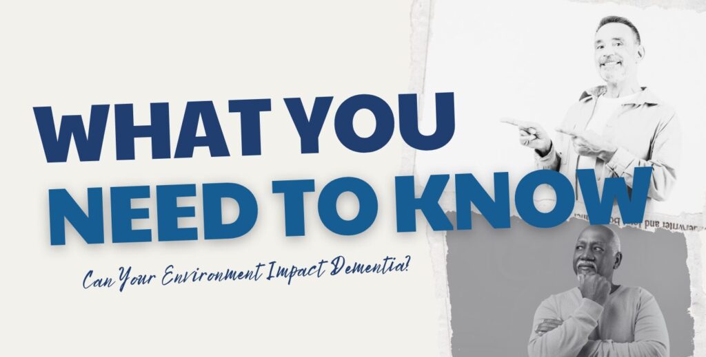 Your Environment Impact Dementia