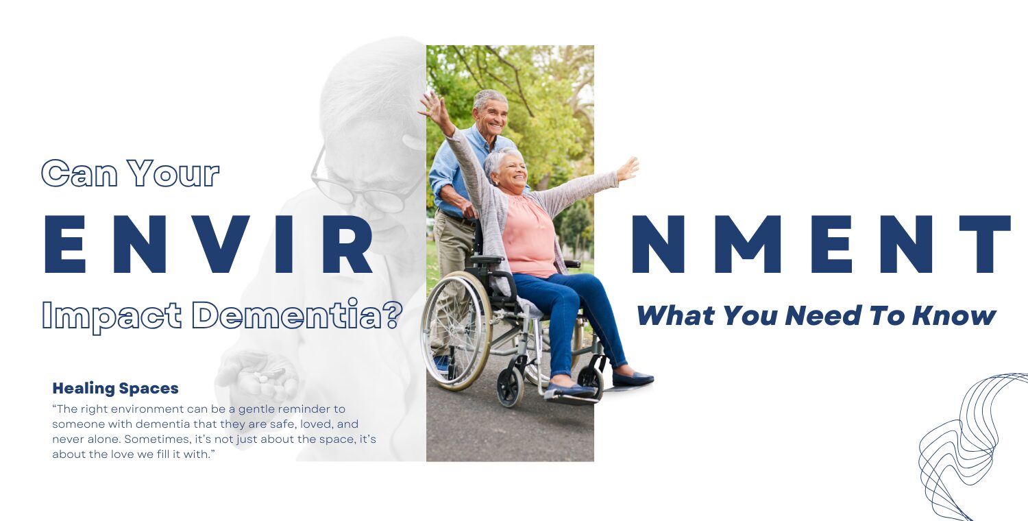 How Environment Can Impact Dementia: A Guide for Families