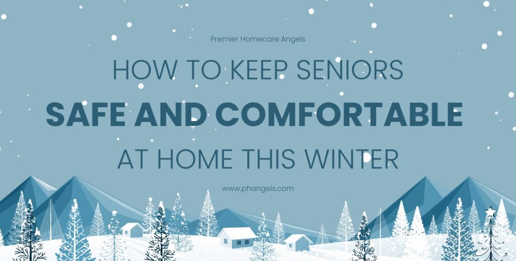 How to Keep Seniors Safe and Comfortable at Home This Winter