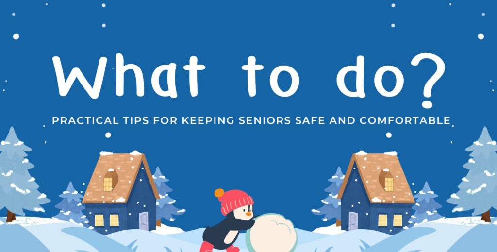 What to Do: Practical Tips for Keeping Seniors Safe and Comfortable