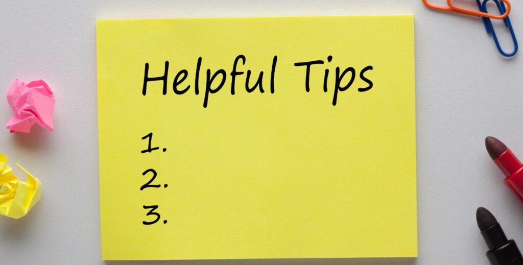Helpful Tips to Keep in Mind